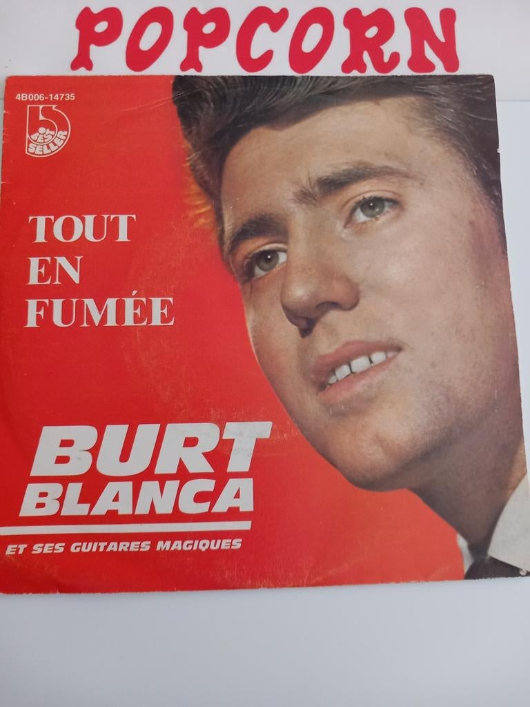 BURT BLLANCA . TOUT EN FUMEE. POPCORN 45T