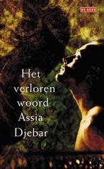 Te koop Boek HET VERLOREN WOORD Assia Djebar, Europa overig, Ophalen of Verzenden, Zo goed als nieuw, A. Djebar