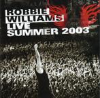 CD- Robbie Williams - Live Summer 2003, Ophalen of Verzenden