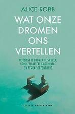 Wat onze dromen ons vertellen  / Alice Robb, Boeken, Esoterie en Spiritualiteit, Ophalen of Verzenden, Zo goed als nieuw