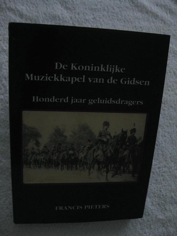 Koninglijke Muziekkapel van de Gidsen — François Pieters 200, Boeken, Oorlog en Militair, Gelezen, Algemeen, Ophalen of Verzenden