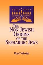 The non-Jewish origins of the Sephardic Jews  -  Paul Wexler, Verzenden, Paul Wexler