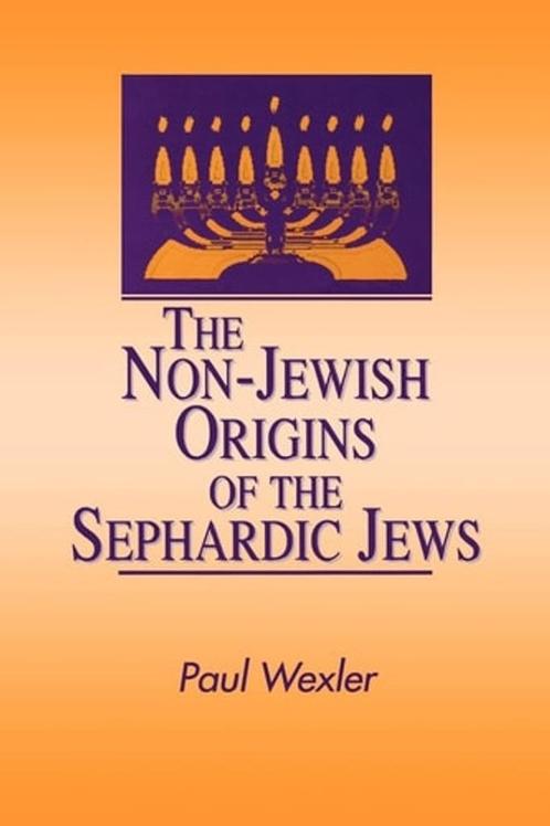 The non-Jewish origins of the Sephardic Jews  -  Paul Wexler, Boeken, Geschiedenis | Wereld, Verzenden