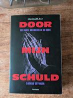 Boek Machteld Libert - Door mijn schuld, Boeken, Ophalen of Verzenden, Zo goed als nieuw, Machteld Libert