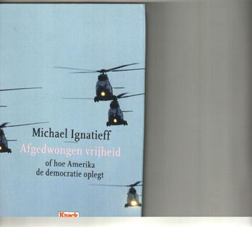 Afgedwongen vrijheid michael ignatieff 143 blz beschikbaar voor biedingen