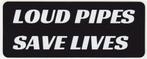 Loud Pipes Save Lives sticker, Collections, Autocollants, Envoi, Neuf