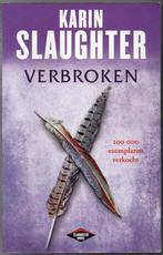 Karin Slaughter - Verbroken, Gelezen, Ophalen of Verzenden, Nederland, Karin Slaughter