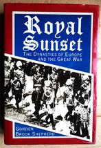 Royal Sunset, The Dynasties of Europe & the Great War - 1987, Boeken, Oorlog en Militair, Gelezen, Gordon Brook-Shepherd, Ophalen of Verzenden