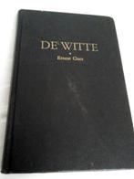 Ernest Claes - De Witte (harde kaft, naam in geschreven, Ophalen of Verzenden, Zo goed als nieuw, België