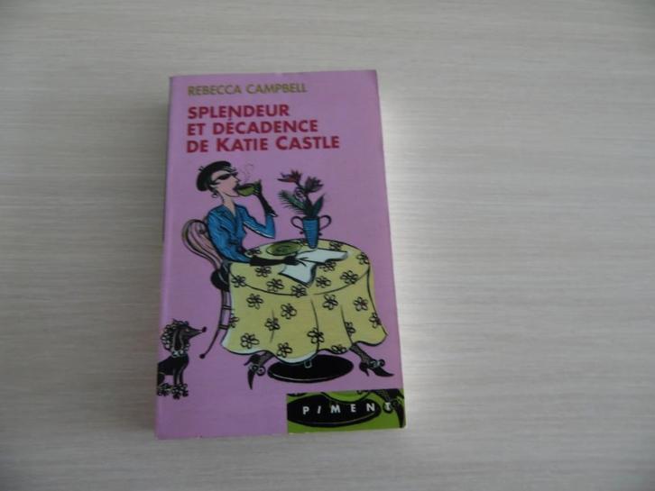 SPLENDEUR ET DÉCADENCE DE KATIE CASTLE   REBECCA CAMPBELL, Livres, Romans, Comme neuf, Europe autre, Enlèvement ou Envoi