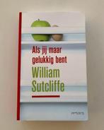 Als jij maar gelukkig bent, William Sutcliffe, Ophalen of Verzenden, Nieuw