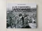 Les Chasseurs Ardennais : Debout sur la frontière, fidèles, Jean-Claude Delhez, Enlèvement ou Envoi, Comme neuf, Deuxième Guerre mondiale