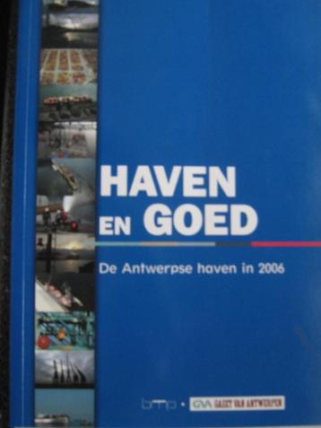 Haven en goed / De Antwerpse haven in de 2006, Boeken, Ophalen of Verzenden, Zo goed als nieuw