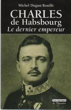 CHARLES de HABSBOURG - Le dernier empereur, Enlèvement ou Envoi, 20e siècle ou après, Neuf, Michel DUGAST ROUILLE