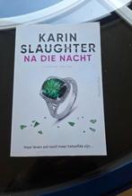 Na die nacht #Karin Slaughter, Livres, Enlèvement ou Envoi, Utilisé, Karin Slaughter, Pays-Bas