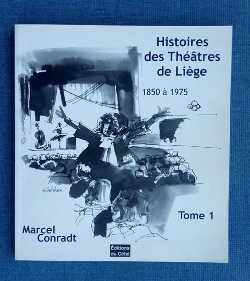 Histoires des théâtres de Liège: 1850-1975 : Tome 1, Livres, Histoire nationale, Utilisé, Enlèvement ou Envoi