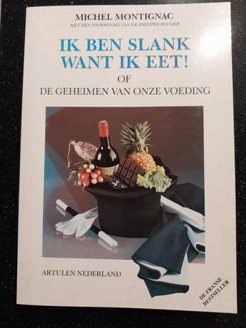 Ik ben slank want ik eet - Michel Montignac (nieuw!) beschikbaar voor biedingen