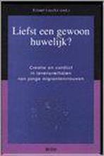 Liefst een gewoon huwelijk ? creatie en conflict, Boeken, Ophalen of Verzenden, Gelezen