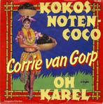 Corrie Van Gorp - Kokos Noten-Coco / Oh Karel, Overige genres, 7 inch, Single, Ophalen of Verzenden