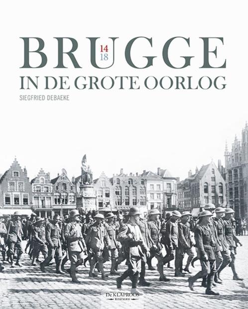 Brugge in de Grote Oorlog, Livres, Guerre & Militaire, Comme neuf, Enlèvement ou Envoi