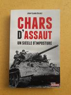 Chars d'assaut - un siècle d'imposture, Livres, Guerre & Militaire, Comme neuf, Jean-Claude Delhez, Ne s'applique pas, Armée de terre