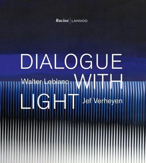 Dialogue with Light : Walter Leblanc – Jef Verheyen, Boeken, Kunst en Cultuur | Beeldend, Nieuw, Ophalen of Verzenden