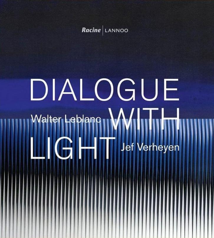 Dialogue with Light : Walter Leblanc – Jef Verheyen, Boeken, Kunst en Cultuur | Beeldend, Nieuw, Ophalen of Verzenden