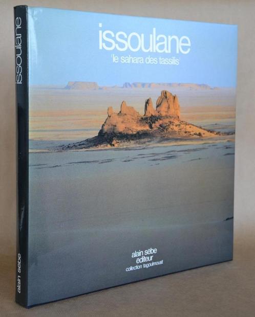 ISSOULANE, LE SAHARA DES TASSILIS - Alain Sébe/9782903156008, Livres, Art & Culture | Photographie & Design, Enlèvement ou Envoi