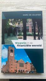Marc De Ceuster - Wegwijs in de financiële wereld, Boeken, Ophalen of Verzenden, Zo goed als nieuw, Marc De Ceuster, Economie en Marketing