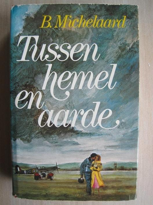 035 - Tussen hemel en aarde - B. Michelaard, Boeken, Romans, Zo goed als nieuw, Nederland, Verzenden