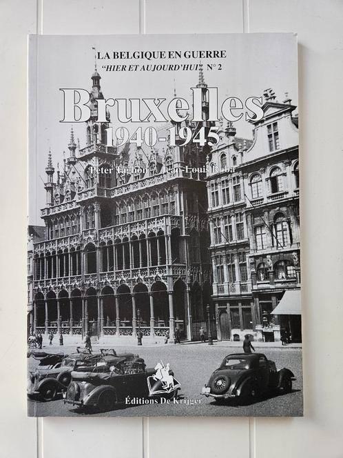 La Belgique en guerre - "Hier et aujourd'hui" N2 : Bruxelle, Livres, Guerre & Militaire, Utilisé, Général, Deuxième Guerre mondiale