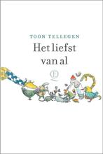 Te Koop Boek HET LIEFST VAN AL Toon Tellegen, Boeken, Verzenden, Zo goed als nieuw, Nederland, Toon Tellegen