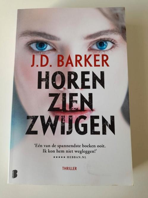 J.D. Barker - Horen, zien, zwijgen, Boeken, Thrillers, Zo goed als nieuw, Ophalen