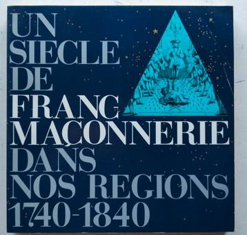 Un siècle de franc maçonnerie dans nos regions. 1983 beschikbaar voor biedingen