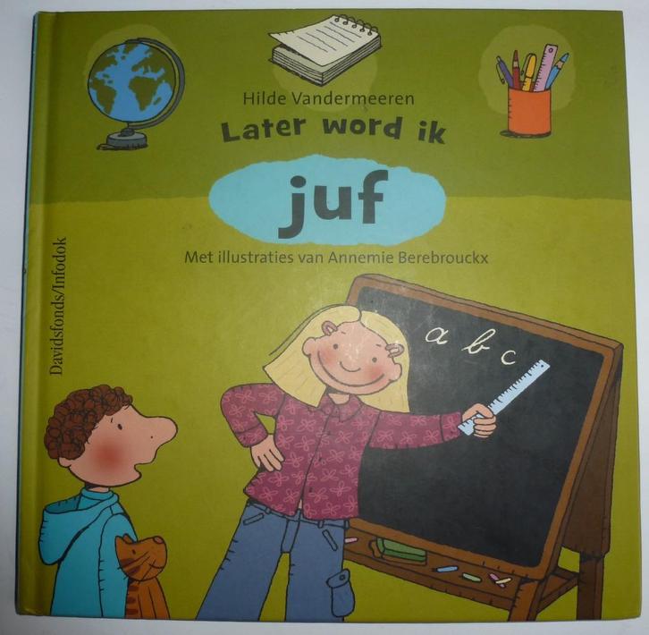 Later word ik juf, Boeken, Kinderboeken | Kleuters, Zo goed als nieuw, Non-fictie, 5 of 6 jaar, Jongen of Meisje, Voorleesboek