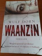Thriller Wulf Dorn - Waanzin. 9000Gent, Utilisé, Enlèvement ou Envoi, Wulf Dorn