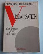 Livre Visualisation de François j. Paul Cavallier, Ophalen of Verzenden, Zo goed als nieuw, François j.Paul Cavallier, Instructieboek