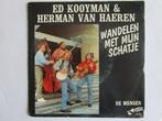 Ed kooyman & Herman van Haeren : wandelen met mijn schatje., Cd's en Dvd's, 7 inch, Single, Ophalen of Verzenden, Zo goed als nieuw