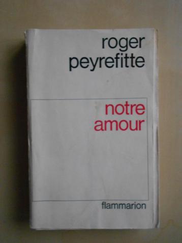 Roger Peyrefitte, "Notre amour", Flammarion, Paris, 1967, Enlèvement ou Envoi, Roger Peyrefitte, Utilisé, Europe autre
