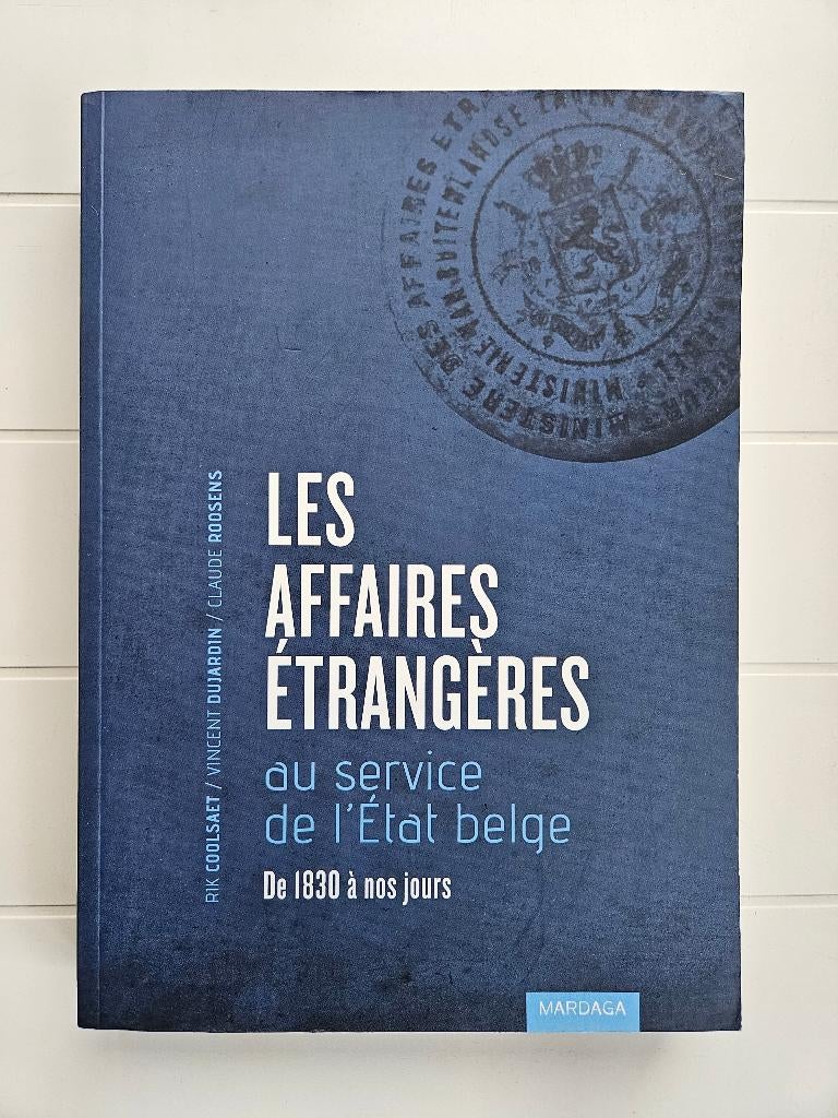 Les Affaires étrangères au service de l'Etat belge. De 1830, Enlèvement ou Envoi, Comme neuf, Rik Coolsaet