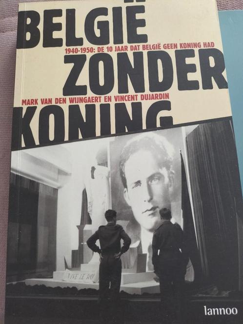 V. Dujardin - Belgie zonder koning, Boeken, Geschiedenis | Nationaal, Zo goed als nieuw, Verzenden