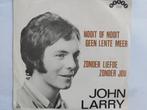 John Larry - Nooit Of Nooit Geen Lente Meer, Ophalen of Verzenden