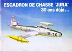 Escadron de chasse du Jura 30 ans déjà, Livre ou Revue, Armée de l'air, Enlèvement ou Envoi