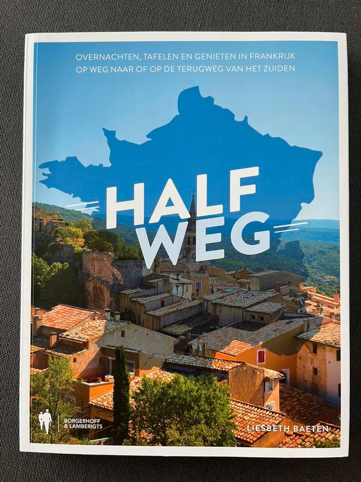 Frankrijk - Liesbeth Baeten - Halfweg, Boeken, Reisgidsen, Zo goed als nieuw, Reisgids of -boek, Europa, Ophalen of Verzenden