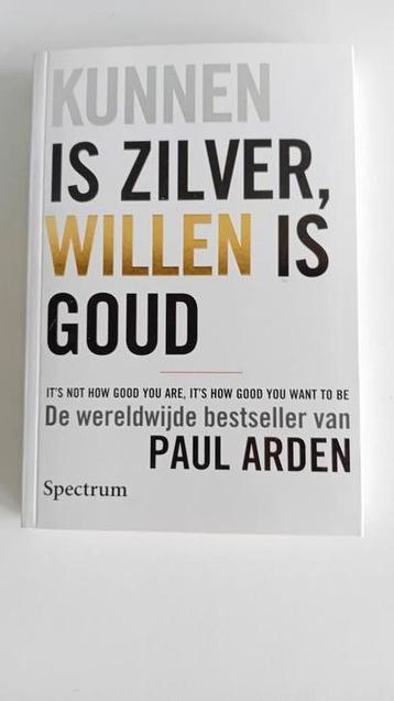 Kunnen is zilver willen is goud. beschikbaar voor biedingen