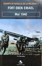 LIVRE "Fort Eben Emael Mai 1940" (Bon état), Tim Sauders, Ophalen of Verzenden, Algemeen, Tweede Wereldoorlog