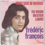FREDERIC FRANCOIS: "Tant que je vivrai", 7 inch, Single, Ophalen of Verzenden, Zo goed als nieuw