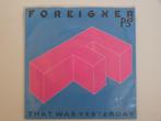 Foreigner That Was Yesterday 7" 1985, Pop, Gebruikt, Ophalen of Verzenden, 7 inch