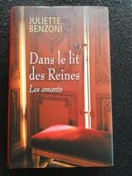 Juliette Benzoni - "Dans le lit des Reines - Les amants", Livres, Juliette Benzoni, Enlèvement ou Envoi, Neuf