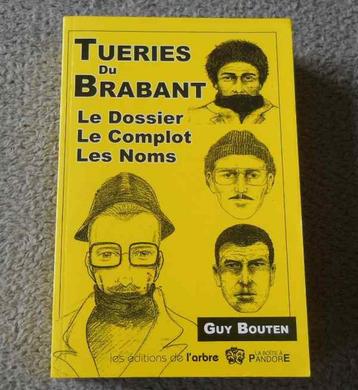 Les tueries du Brabant :  le dossier , le complot , les noms beschikbaar voor biedingen